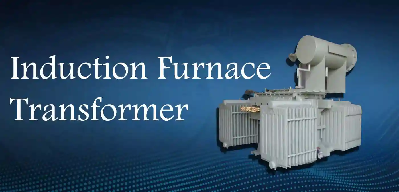 Induction Furnace Transformer Manufacturers in Chhattisgarh - Vishal Transformers